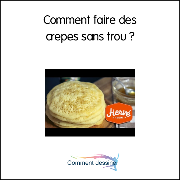 Comment faire des crepes sans trou